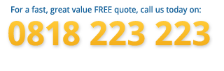 For a fast, great value FREE quote, call us today on: 0818 223 223